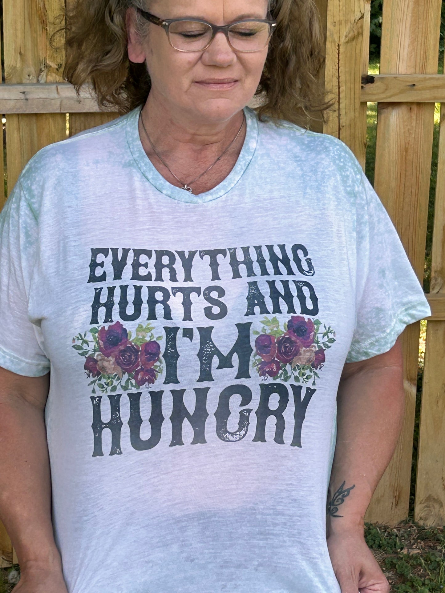 Everything Hurts and I'm Hungry Shirt